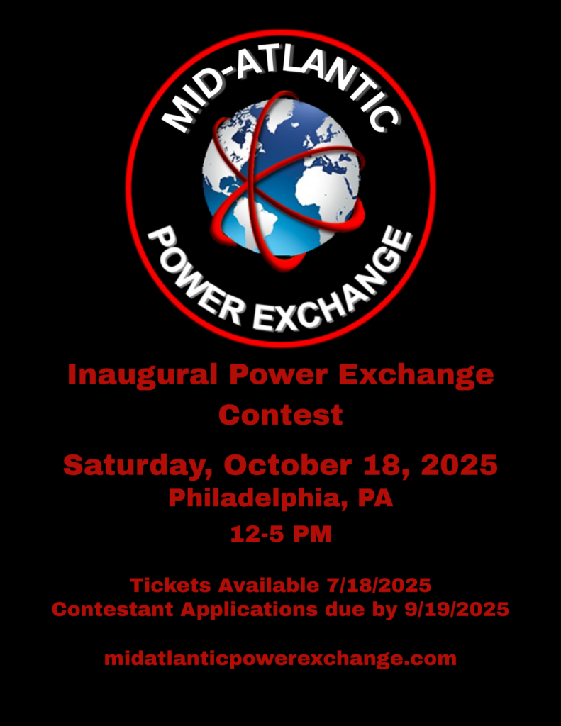 Mid-Atlantic Power Exchange. Inaugural Power Exchange Contest. Saturday, October 18, 2025. Philadelphia, PA 12 - 5 PM. Tickets Available 7/18/2025. Contestant Applications due by 9/19/2025.